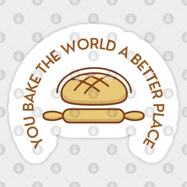 you bake the world a better place Sticker by A&A